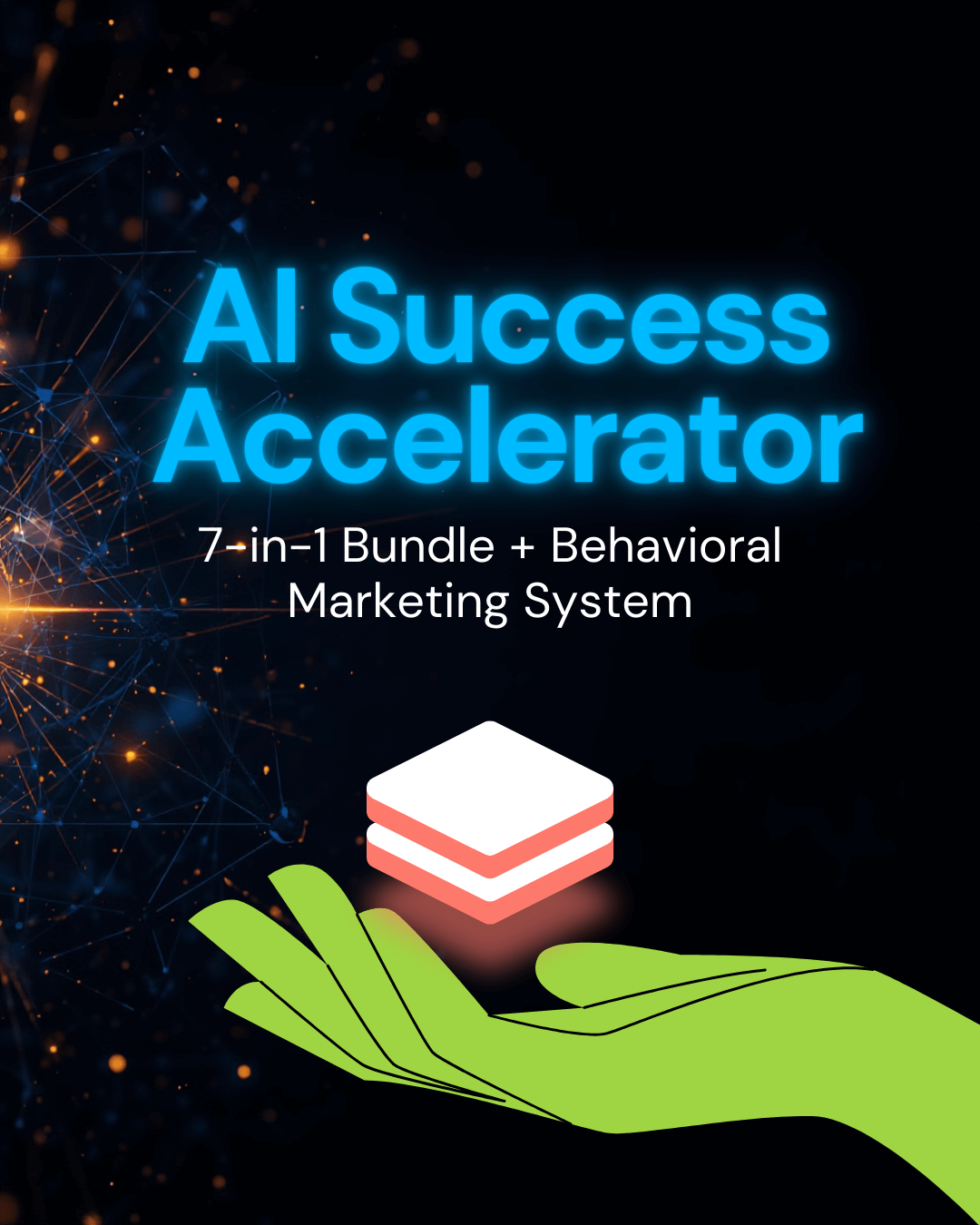 AI Success Accelerator: 7-in-1 Bundle + Behavioral Marketing System